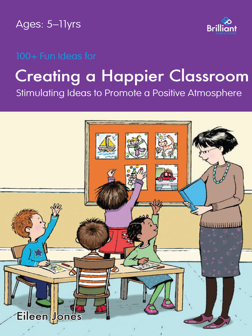 Title details for 100+ Fun Ideas for a Happier Classroom by Eileen Jones - Available